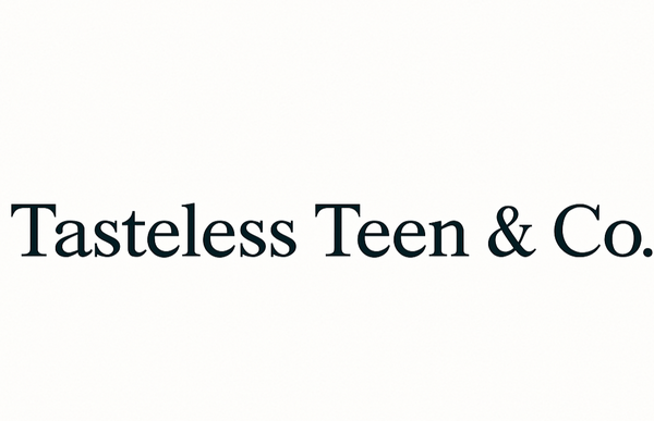the tasteless teen
